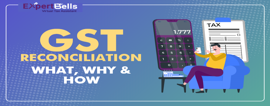 GST RECONCILIATION – What, Why & How
