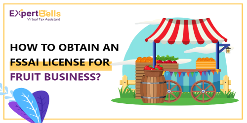 How to Obtain an FSSAI License for a Fruit Business?