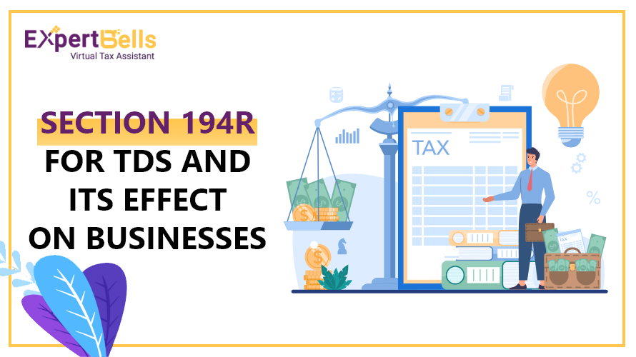 Section 194R for TDS and Its Effect on Businesses | ExpertBells