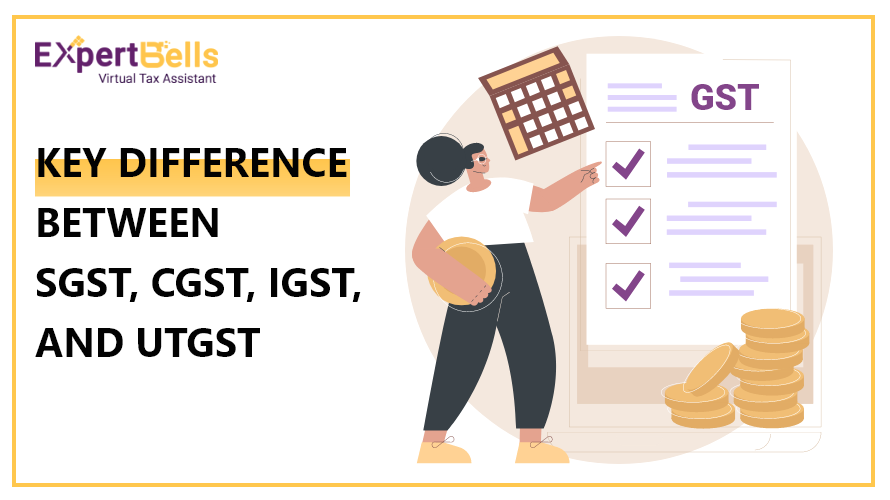 Key Difference between SGST, CGST, IGST, and UTGST